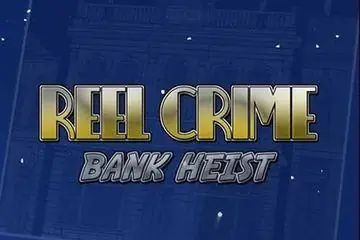 Reel Crime: Bank Heist Online Casino Game